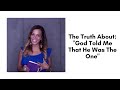 The Truth About: "God Told Me That He Was The One"