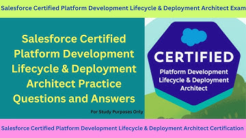 Salesforce Certified Development Lifecycle & Deployment Architect – Practice Que & Ans (Study Guide)