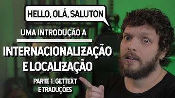 Introdução à Internacionalização e Localização | Parte 1: gettext e tradução | Live de Python #290