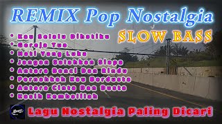 Remix Pop Nostalgia Slow Bass  Remix Pop Pilihan Ll Cocok Untuk Teman Santai Ll Album 10
