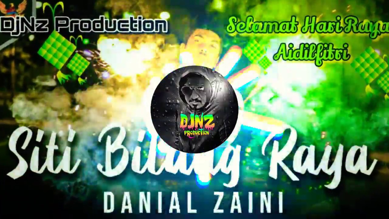 Danial Zaini Siti  Bilang Raya  Remix 2022 By DjNz 