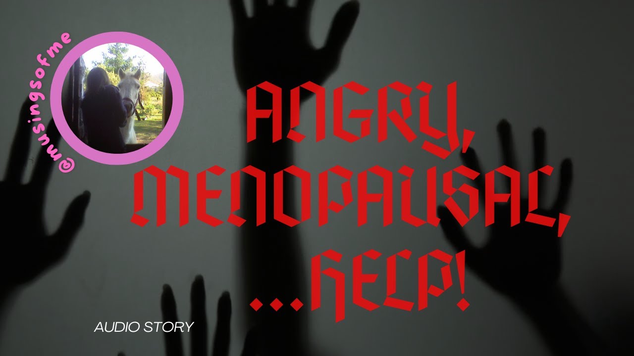 ANGRY... MENOPAUSAL HELP! YouTube