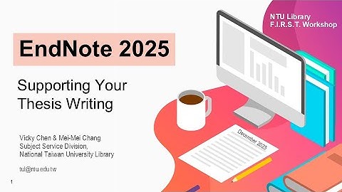 EndNote 2025: Supporting Your Thesis Writing [FIRST Workshop 20251204]