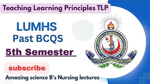 Teaching and Learning Principles|| TLP|| Past BCQS ||5th semester|||| LUMHS UNIVERSITY|| BS NURSING 
