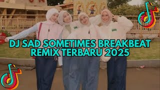 DJ SAD SOMETIMES BREAKBEAT REMIX TERBARU 2025