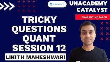 Tricky Questions Quant - Session 12 by Likith Maheshwari