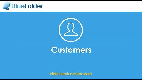 BlueFolder Customer Management Overview