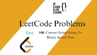 LeetCode 108 | Convert Sorted Array to Binary Search Tree | Easy | If Code Else Learn