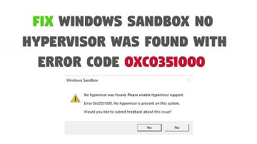 Fix Windows Sandbox No Hypervisor Was Found With Error Code 0xc0351000