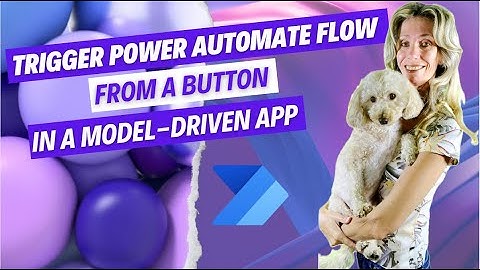 Trigger a Power Automate Flow from a Button in a Model Driven App