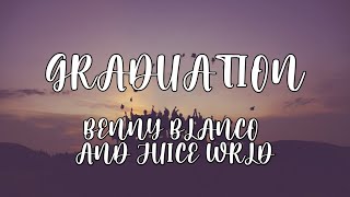Benny Blanco and Juice Wrld - Graduation (Lyrics)