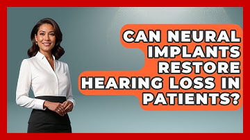 Can Neural Implants Restore Hearing Loss in Patients? | Neurotech Insight Pro News