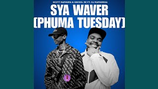 Scott Maphuma  Uncool Mc  Sya Waver phuma Tuesday Ft Dj Maphorisa  