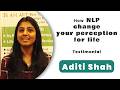 How NLP can change your perception for life | Testimonial | Review | Aditi Shah