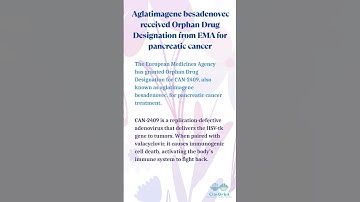 Aglatimagene besadenovec received Orphan Drug Designation from EMA for  pancreatic cancer