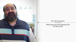 What Was Your First Interview Like For Microsoft? One Dev Question With Larry Osterman