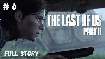 THE LAST OF US 2 Gameplay Walkthrough Part 6 [4K PS4 PRO] No Commentary All Cutscenes (FULL GAME)