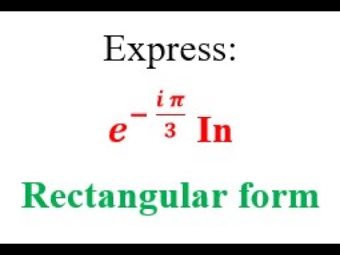 Complex Numbers, Exponential form, Rectangular form - YouTube