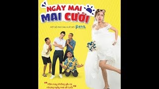 Phim Chiếu Rạp Hài 2018 - Ngày Mai Mai Cưới Full HD