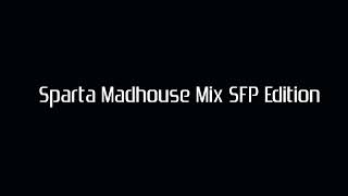 Sparta Madhouse Mix SFP Edition (4K VERSION) (REMASTERED VERSION WITH SOUND)