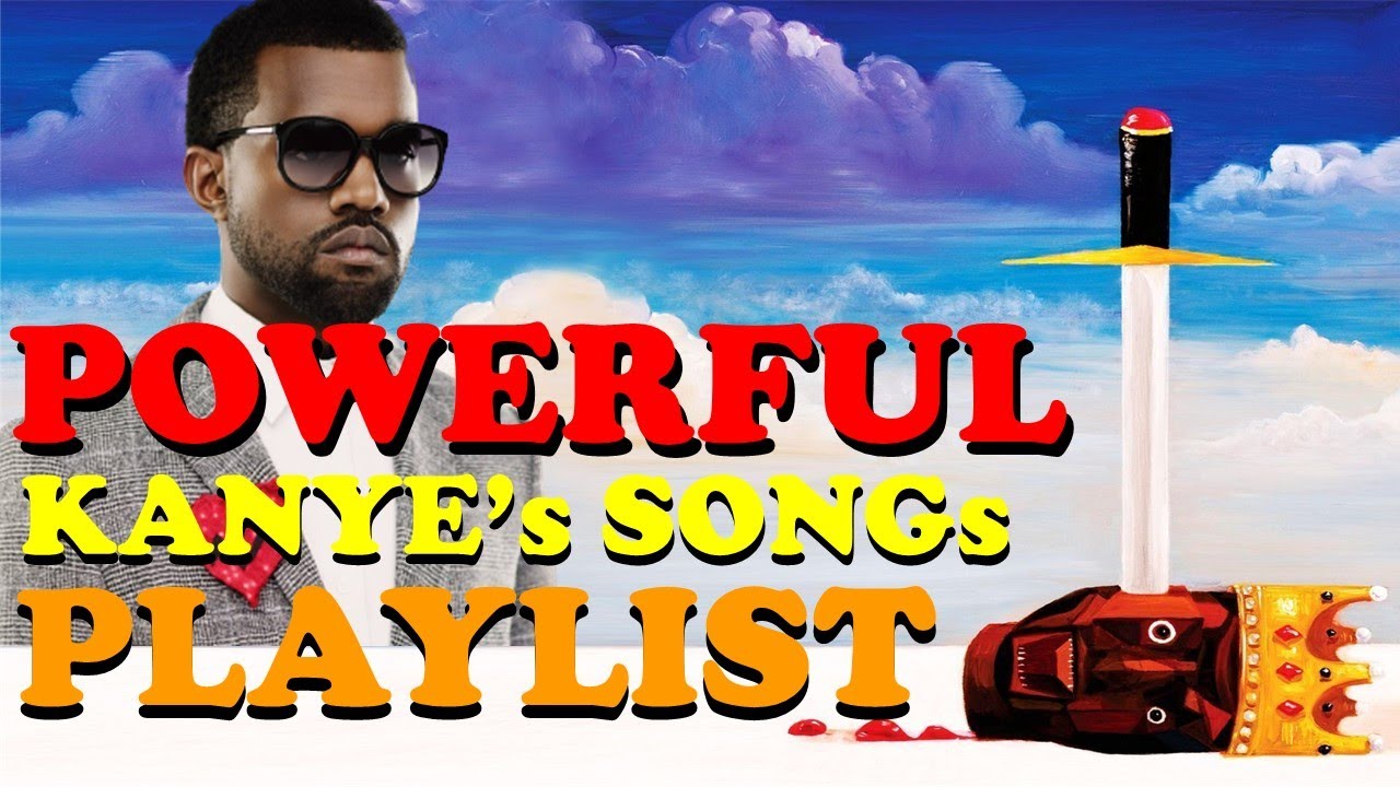 Powerful Kanye West Songs Playlist (Power, Touch The Sky,Stronger