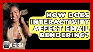 How Does Interactivity Affect Email Rendering? - TheEmailToolbox.com