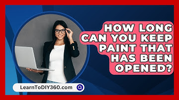 How Long Can You Keep Paint That Has Been Opened? - LearnToDIY360.com