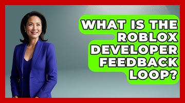 What Is The Roblox Developer Feedback Loop? - Open World Tycoons