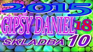 Video thumbnail of "GIPSY DANIEL 2015 -  SKLADBA 10"