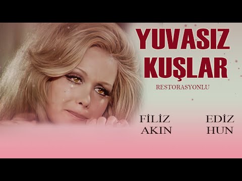 Yuvasız Kuşlar Türk Filmi | Restorasyonlu | FULL | FİLİZ AKIN | EDİZ HUN