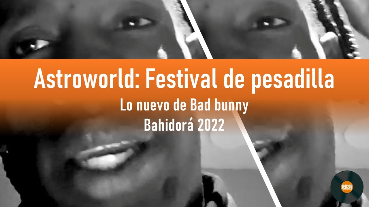 Que pasó en Astroworld/Lo nuevo de Bad Bunny/Bahidorá YouTube