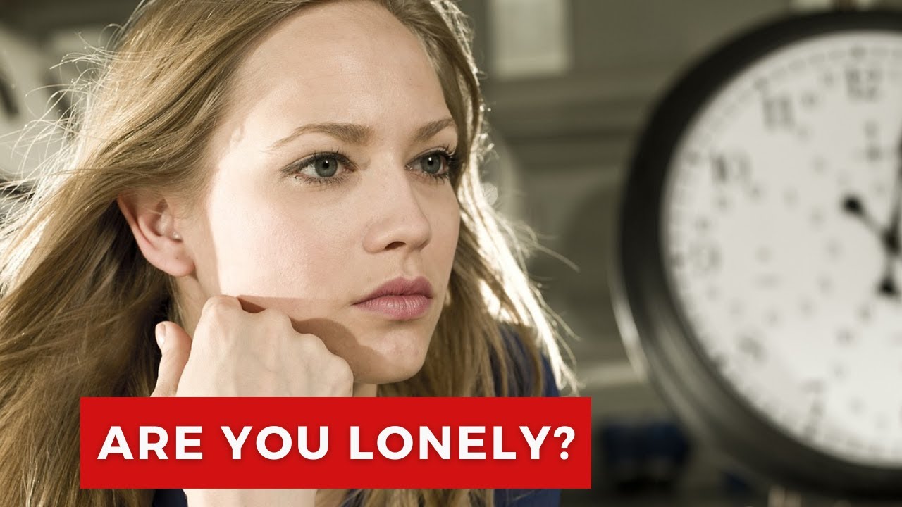 why-you-feel-lonely-and-how-to-overcome-it-youtube