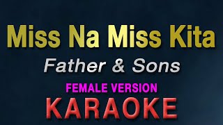 Miss Na Miss Kita - Father & Sons 'FEMALE KEY' | KARAOKE