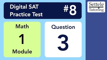 Digital SAT 8, Math Module 1, Question 3