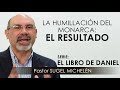 “LA HUMILLACIÓN DEL MONARCA, EL RESULTADO” | pastor Sugel Michelén. Predicaciones, estudios bíblicos