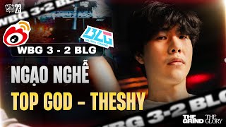 WBG 3-2 BLG: ĐƯA BIN VỀ MẶT ĐẤT - THESHY XỨNG DANH TOP GOD