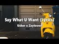 Usher - Say What U Want (Lyrics) x Zaytoven