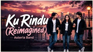 Download lagu Ku Rindu (Reimagined) - Asteria Band