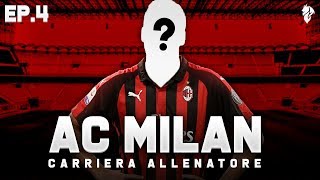 L'ULTIMO COLPO DI CALCIOMERCATO!!! - CARRIERA ALLENATORE MILAN EP.4 | FIFA 19 ITA