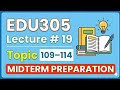EDU305 Short Lecture 19 |Topic 109–114|Midterm Preparation Updated lectures#VU Masters easy concept