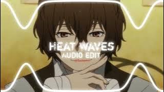 Glass Animals - Heat Waves [Audio edit]