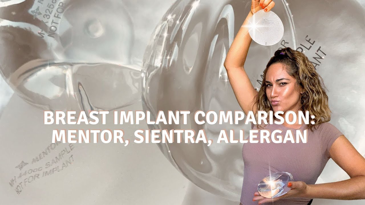 BREAST IMPLANT COMPARISON: MENTOR, SIENTRA, AND ALLERGAN - YouTube