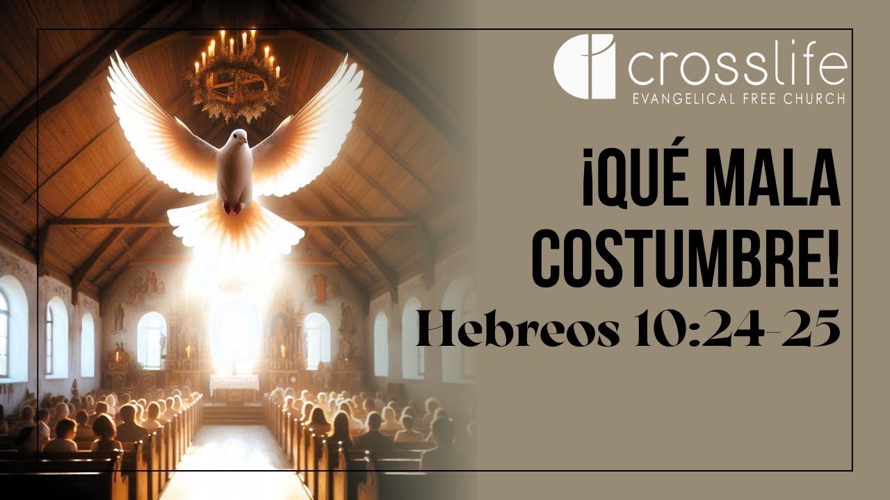¡Qué Mala Costumbre! Hebreos 