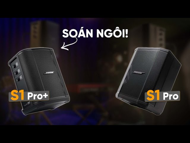 “So Sánh” BOSE S1 Pro Plus và S1 Pro, Có Đáng Để Nâng Cấp? | Thiên Vũ Audio
