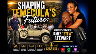 Shaping Temecula s Future A Conversation with James Stew Stewart