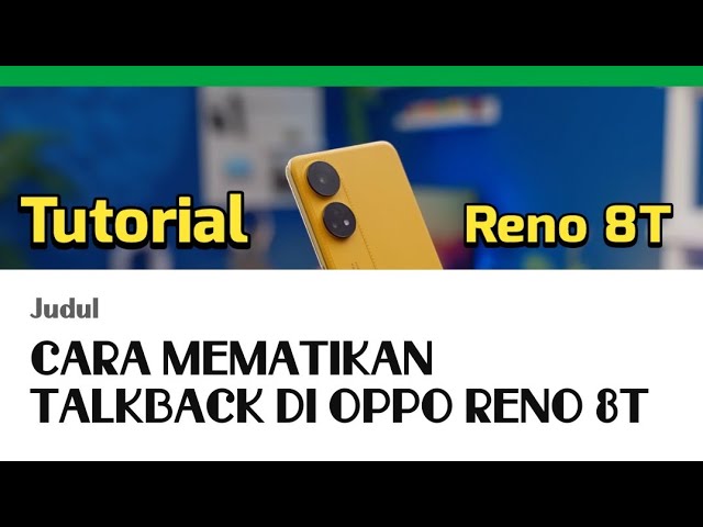 CARA MEMATIKAN TALKBACK DI OPPO RENO 8T class=