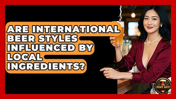 Are International Beer Styles Influenced by Local Ingredients? | The Pint Guy
