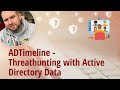 ADTimeline - Threathunting with Active Directory Data