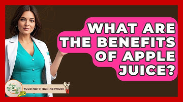 What Are The Benefits Of Apple Juice? - Your Nutrition Network