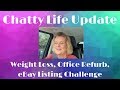 Chatty Life Update - Weight Loss, Office Refurb, eBay Listing Challenge